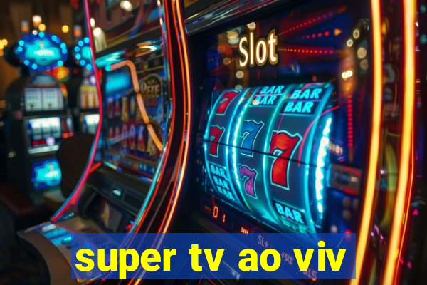 super tv ao viv